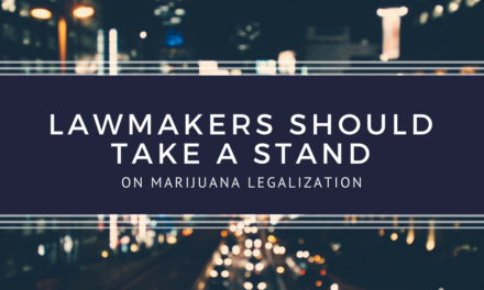 Lawmakers Need To Take a Stand on Marijuana Legalization